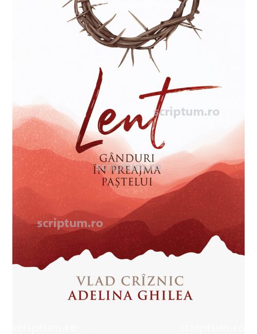 Lent: Gânduri în preajma Paștelui