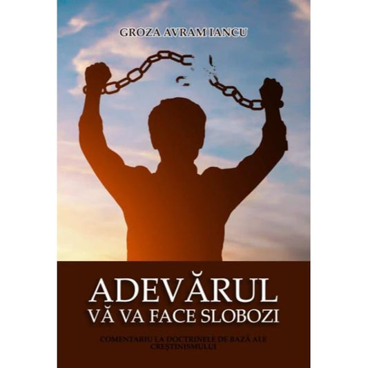 Adevarul va va face slobozi