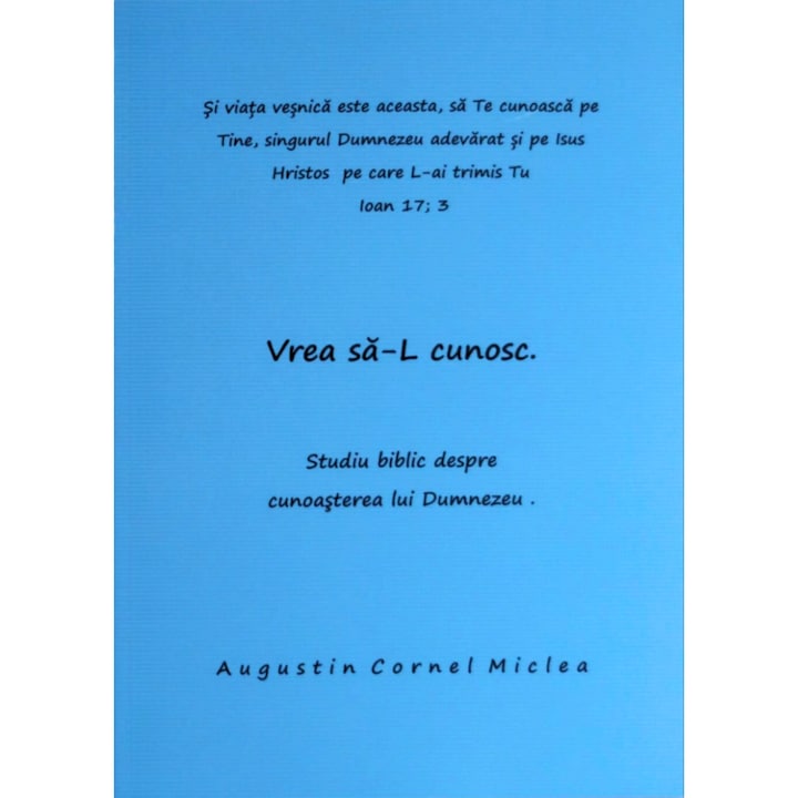 Vrea să-L cunosc. Studiu biblic despre cunoașterea lui Dumnezeu