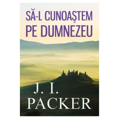 Să-L cunoaştem pe Dumnezeu