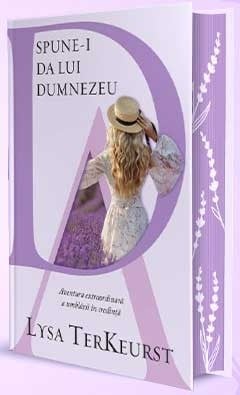 Spune-I da lui Dumnezeu: Aventura extraordinara a umblarii prin credinta