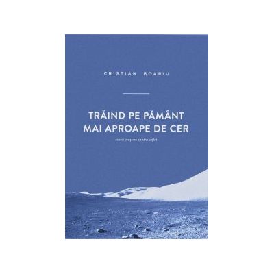 Traind pe pamant mai aproape de cer